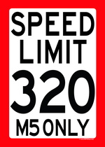 SPEED LIMIT 320 - M5 ONLY speed limit sign